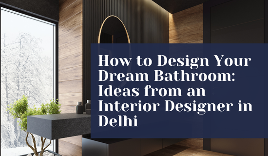 How to Design Your Dream Bathroom